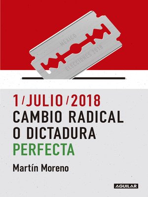 cover image of 1/julio/2018. Cambio radical o dictadura perfecta